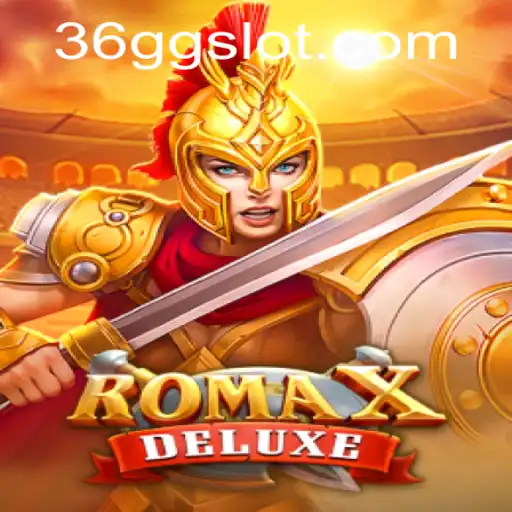 RomaXDeluxe: The Epic Gaming Experience with 36GG.COM
